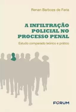 A infiltração policial no processo penal