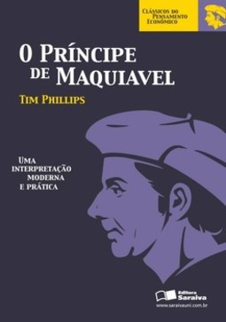 O príncipe de Maquiavel: uma interpretação moderna e prática