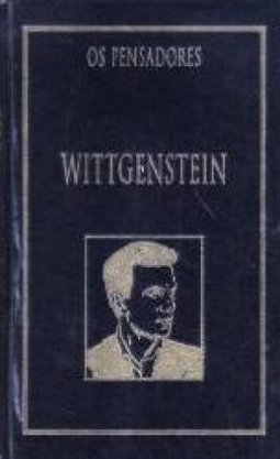 OS PENSADORES: WITTGENSTEIN