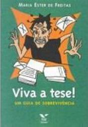 Viva a tese!: um guia de sobrevivência