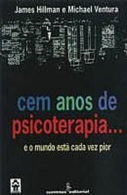 Cem Anos de Psicoterapia... e o Mundo Está Cada Vez