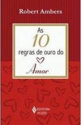 As 10 Regras de Ouro do Amor