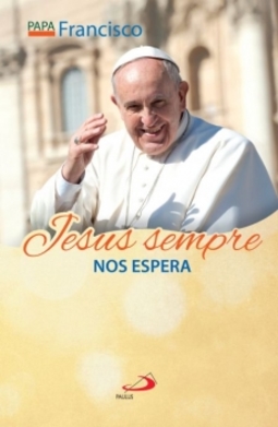 Jesus sempre nos espera