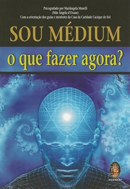 Sou Médium - o Que Fazer Agora?