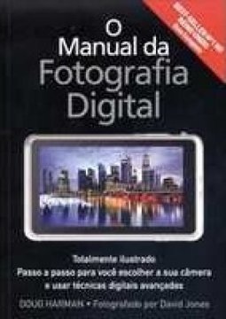 O MANUAL DA FOTOGRAFIA DIGITAL