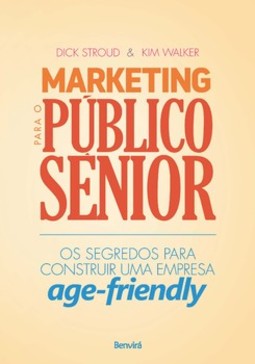 Marketing para o público sênior: os segredos para construir uma empresa age-friendly