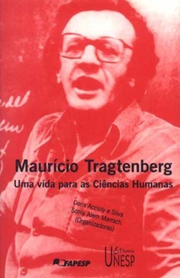 Maurício Tragtenberg: uma Vida para as Ciências Hu
