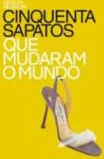Cinquenta sapatos que mudaram o mundo