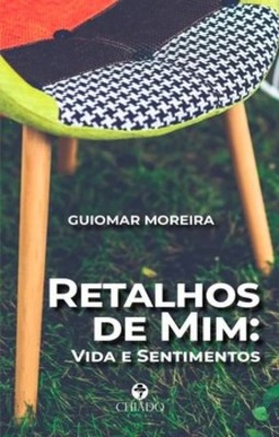 Retalhos de mim: vida e sentimentos