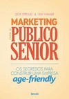 Marketing para o público sênior: os segredos para construir uma empresa age-friendly