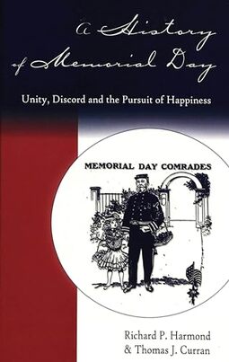 A History of Memorial Day: Unity, Discord and the Pursuit of Happiness: 191