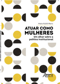 Atuar como mulheres: um olhar sobre a política institucional