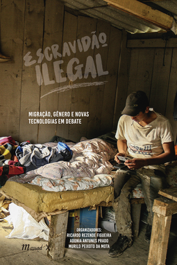 Escravidão ilegal: migração, gênero e novas tecnologias em debate