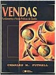 Vendas: Fundamentos e Novas Práticas de Gestão