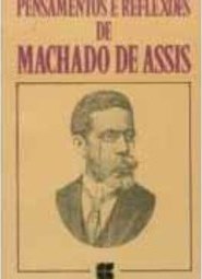 Pensamentos e Reflexões de Machado de Assis