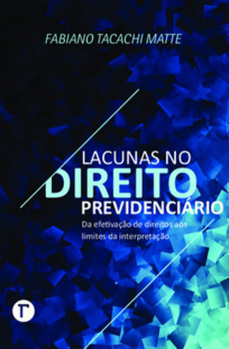 Lacunas no direito previdenciário: da efetivação de direitos aos limites da interpretação