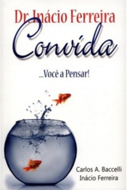 Dr Inácio Ferreira Convida...Você a Pensar!