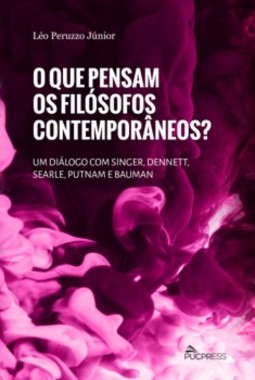 O que pensam os filósofos contemporâneos?: um diálogo com Singer, Dennett, Searle, Putnam e Bauman