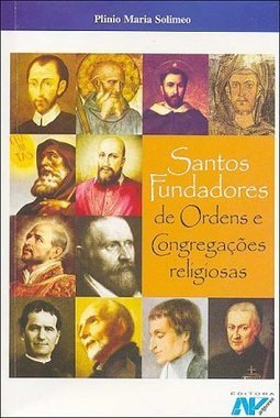 Santos Fundadores de Ordens Congregações Religiosas