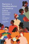 Racismo e neoliberalismo na América Latina: descolonização e desracialização