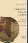 Universidades de classe mundial: ou o fim da universidade como universitas?