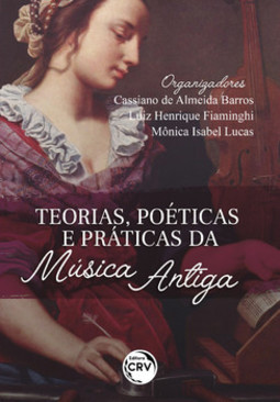 Teorias, poéticas e práticas da música antiga