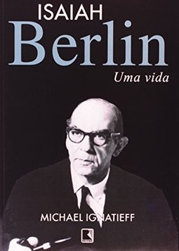 Isaiah Berlin : uma Vida