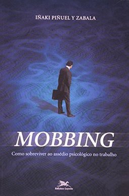 Mobbing: Como Sobreviver ao Assédio Psicológico no Trabalho