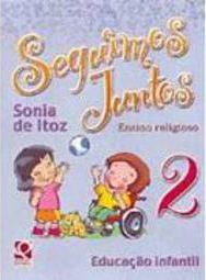 Seguimos Juntos: Ensino Religioso: Educação Infantil - vol. 2