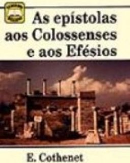 As Epístolas aos Colossenses e aos Efésios