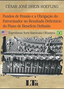 Fundos de Pensão e a Obrigação do Patrocinador no Resultado Defici....