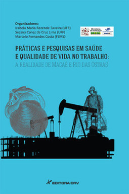 Práticas e pesquisas em saúde e qualidade de vida no trabalho: a realidade de Macaé e Rio das Ostras