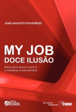 My Job Doce Ilusão: Descubra Quem Você É e Construa a Sua Carreira