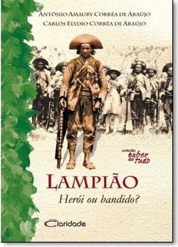 Lampiao: Heroi Ou Bandido?