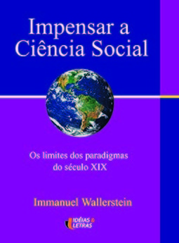 Impensar a ciência social: os limites dos paradigmas do século XIX