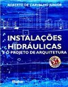 Instalações Hidráulicas E O Projeto De Arquitetura - Roberto De Carvalho Junior