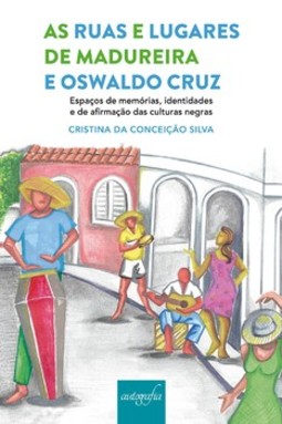 As ruas e lugares de Madureira e Oswaldo Cruz: espaços de memórias, identidades e de afirmação das culturas negras