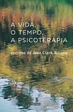 A VIDA O TEMPO A PSICOTERAPIA