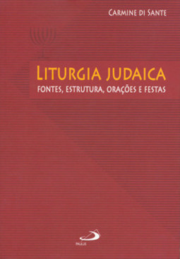 Liturgia judaica: fontes, estrutura, orações e festas