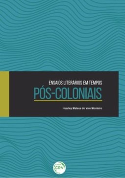 Ensaios literários em tempos pós-coloniais