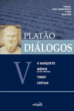 Diálogos V – O Banquete, Mênon, Timeu, Crítias