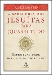 A Sabedoria dos Jesuítas para (Quase) Tudo