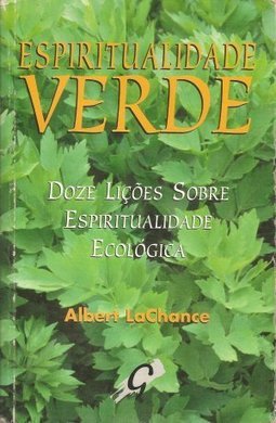 Espiritualidade Verde: Doze Lições Sobre Espiritualidade Ecológica