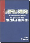 EMPRESAS FAMILIARES, AS - E A CONTRIBUICAO NA GESTAO DAS TERCEIRAS GERACOES