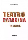 Teatro Catarina -15 Anos