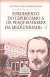 Surgimento do Espiritismo e os Pesquisadores da Mediunidade I - vol. 3