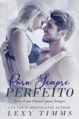 Para Sempre Perfeito - Série Uma Chance para Sempre (Uma Chance para Sempre #1)