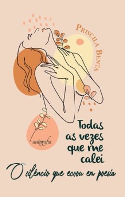 Todas as vezes que me calei: o silêncio que ecoou em poesia