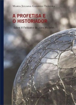 A profetisa e o historiador: sobre A feiticeira de Jules Michelet