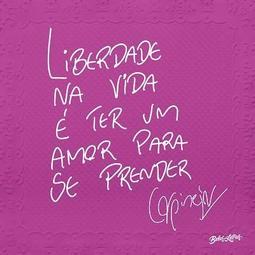 LIBERDADE NA VIDA E TER UM AMOR PARA SE PRENDER